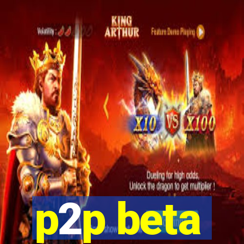 p2p beta